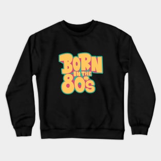 Born in the 80`s illustration Crewneck Sweatshirt